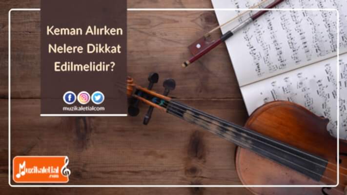 Keman alırken nelere dikkat edilmelidir?
